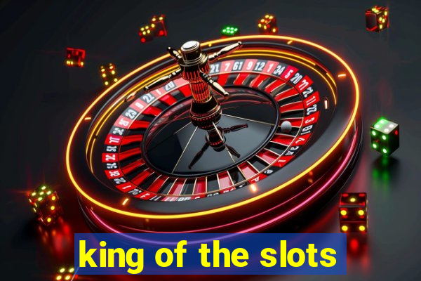 king of the slots